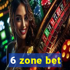 6 zone bet